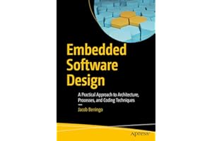 Embedded Software Design: A Practical Approach to Architecture, Processes, and Coding Techniques