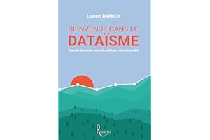 Bienvenue dans le dataïsme: Nouvelle économie, nouvelle politique, nouvelle société