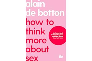 How To Think More About Sex: The School of Life (The School of Life, 19)