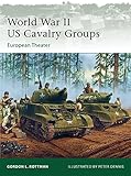 World War II US Cavalry Groups: European Theater (Elite, Band 129) by Gordon L. Rottman, Peter Dennis