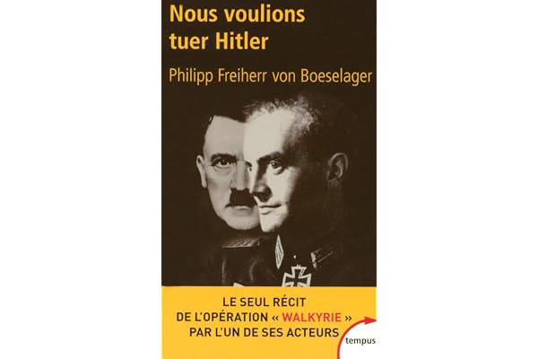 Nous voulions tuer Hitler: Le seul récit de l'opération "Walkyrie" par l'un de ses acteurs