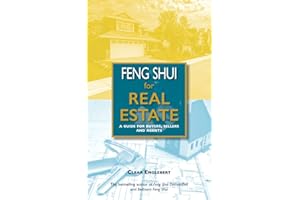 Feng Shui for Real Estate: A Guide for Buyers, Sellers and Agents