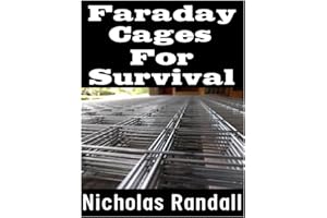 Faraday Cages For Survival: The Ultimate Beginner’s Guide On What Faraday Cages Are, Why You Need One, and How To Build It