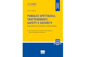 Pubblici spettacoli, trattenimenti, safety e security. Guida pratica con formulario e schede operative