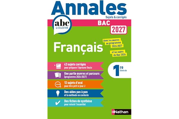 Annales ABC du BAC 2027 - Français Première Générale - 43 sujets corrigés, oeuvres et parcours 2026-2027, 12 sujets d'oral et préparation complète à l'épreuve anticipée