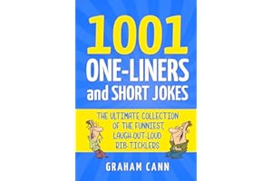 1001 One-Liners and Short Jokes: The Ultimate Collection Of The Funniest, Laugh-Out-Loud Rib-Ticklers (1001 Jokes and Puns)
