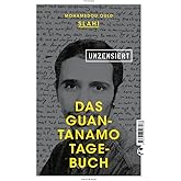 Das Guantanamo-Tagebuch unzensiert: Mit einem neuen Vorwort des Autors