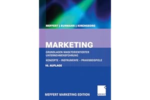 Marketing: Grundlagen marktorientierter Unternehmensführung. Konzepte - Instrumente - Praxisbeispiele
