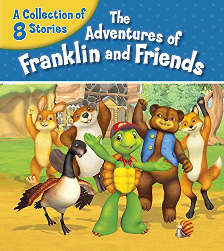 The Adventures of Franklin and Friends: A Collection of 8 Stories