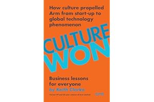 Culture Won: How culture propelled Arm from start-up to global technology phenomenon