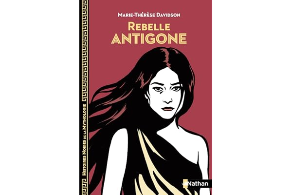 Rebelle Antigone - Histoires noires de la Mythologie - Dès 12 ans