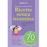 Ricette senza istamina: Informazioni utili e 70 ricette a bassa istamina: 1