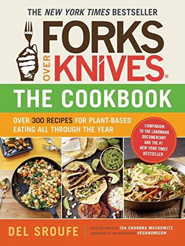 Book's Cover of Forks Over Knives - The Cookbook: Over 300 Recipes for Plant-Based Eating All Through the Year (English Edition)