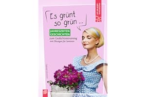 Es grünt so grün …: Jahreszeitengeschichten zum Gedächtnistraining mit Übungen (Fit-im-Kopf-Vorlesebücher für Senioren)