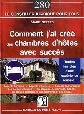 Puits fleuri Comment j'ai créé des chambres d'hôtes avec succès. Toutes les clés d'une expérience réussie !