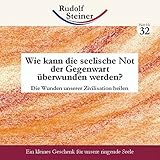 Wie kann die seelische Not der Gegenwart überwunden werden?: Die Wunden unserer Zivilisation heilen by 