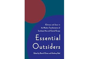 Essential Outsiders: Chinese and Jews in the Modern Transformation of Southeast Asia and Central Europe