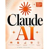 Claude AI: El M&eacute;todo Completo, Gu&iacute;a pr&aacute;ctica de inteligencia artificial para no expertos: m&eacute;todos y workflows para convertir