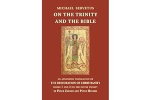On the Trinity and the Bible: An annotated translation of The Restoration of Christianity, books 1 and 2