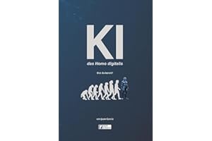 KI das Homo digitalis: Die Auswirkungen der Künstlichen Intelligenz auf die menschliche Evolution. Verstehen Sie KI, AGI und ASI, ihre Vorteile, ... wir gegenüberstehen (Künstliche Intelligenz)