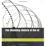 The Shocking History of the EU