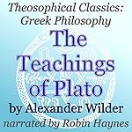 The Teachings of Plato: Theosophical Classics: Greek Philosophy