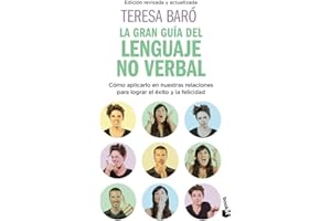 La gran guía del lenguaje no verbal: Cómo aplicarlo en nuestras relaciones para lograr el éxito y la felicidad