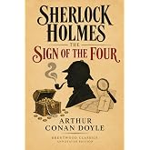 The Sign of the Four: Brentwood Classics Edition (Annotated): The Complete Sherlock Holmes Novel with Original Supplementary