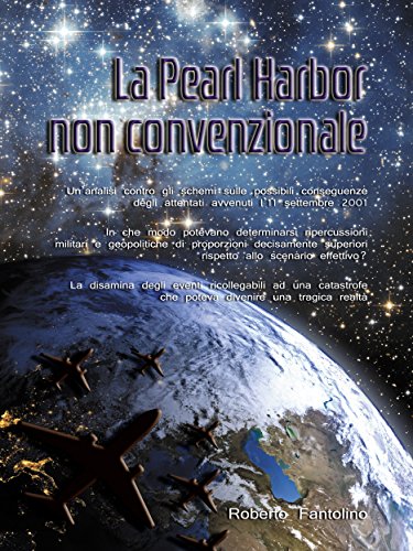 Download La Pearl Harbor non convenzionale: Un’analisi contro gli schemi sulle possibili conseguenze degli attentati avvenuti l'11 settembre 2001 Download La Pearl Harbor non convenzionale: Un’analisi contro gli schemi sulle possibili conseguenze degli attentati avvenuti l'11 settembre 2001