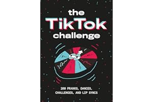 LAURENCE KING The TikTok Challenge: 200 pranks, dances, challenges, and lip syncs