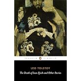 The Death of Ivan Ilyich and Other Stories: "The Raid", "Woodfelling", "Three Deaths", "Polikushka", "The Death of Ivan Ilyic