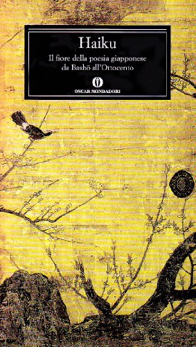 Haiku. Il fiore della poesia giapponese da Basho all'ottocento Haiku. Il fiore della poesia giapponese da Basho all'ottocento