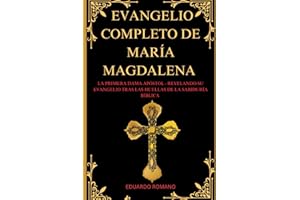 EVANGELIO COMPLETO DE MARÍA MAGDALENA: LA PRIMERA DAMA APÓSTOL - REVELANDO SU EVANGELIO TRAS LAS HUELLAS DE LA SABIDURÍA BÍBLICA