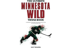 The Ultimate Minnesota Wild Trivia Book: A Collection of Amazing Trivia Quizzes and Fun Facts for Die-Hard Wild Fans!