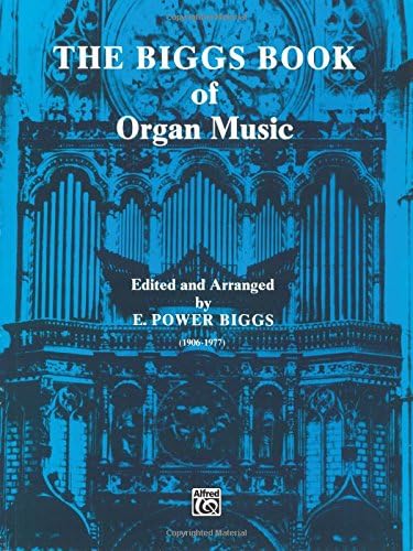 The Biggs Book of Organ Music: Advanced Organ (H.W. Gray)