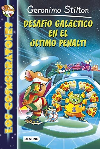 DesafĂo galĂĄctico en el Ășltimo penalti: Cosmorratones 4 (Geronimo Stilton) (Spanish Edition)