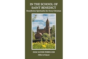 In the School of Saint Benedict: Benedictine Spirituality for Every Christian: Benedictine Spirituality for all Christians