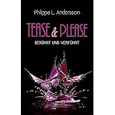 Tease & Please - berührt und verführt (Tease & Please-Reihe - Band 1)