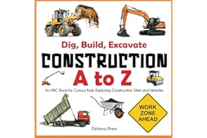 Construction A to Z: An ABC Book for Curious Kids: Exploring Construction Sites and Vehicles