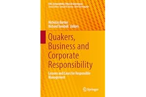 Quakers, Business and Corporate Responsibility: Lessons and Cases for Responsible Management (CSR, Sustainability, Ethics & Governance)