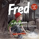 Fred in Pergamon: Auf den Spuren der alten Griechen (Fred. Archäologische Abenteuer) by 