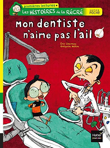 Mon dentiste n'aime pas l'ail : histoires de la récré