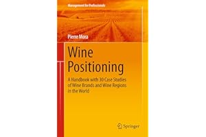Wine Positioning: A Handbook With 30 Case Studies of Wine Brands and Wine Regions in the World