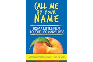 Call Me By Your Name: How a Little Film Touched So Many Lives