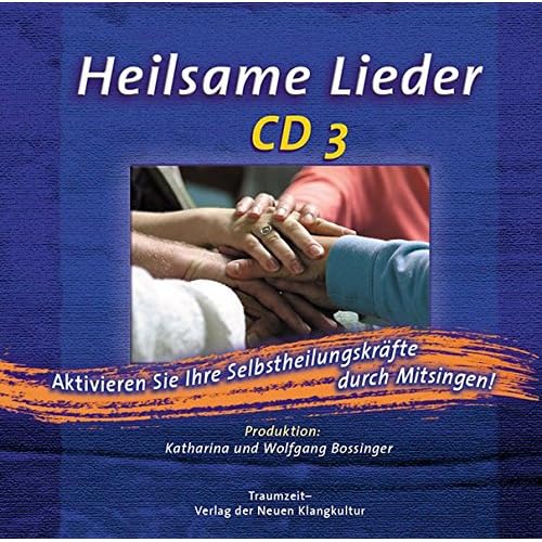 Heilsame Lieder - CD 3: Aktiviere deine Selbstheilungskräfte durch Mitsingen