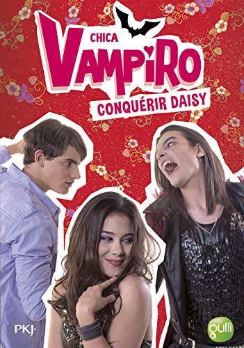 Couverture du livre de 17. Chica Vampiro : Conquérir Daisy (17)