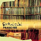 Praise You/Rockafeller Skank - Fatboy Slim