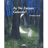 Ay Ne Zaman Gelecek? (Karton Kapak)