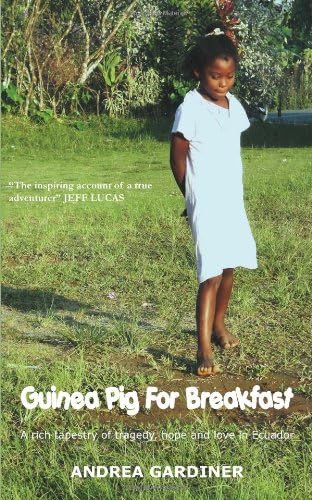 Guinea Pig for Breakfast - A Rich Tapestry of Tragedy, Hope and Love in Ecuador