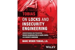 Tobias on Locks and Insecurity Engineering: Understanding and Preventing Design Vulnerabilities in Locks, Safes, and Security Hardware